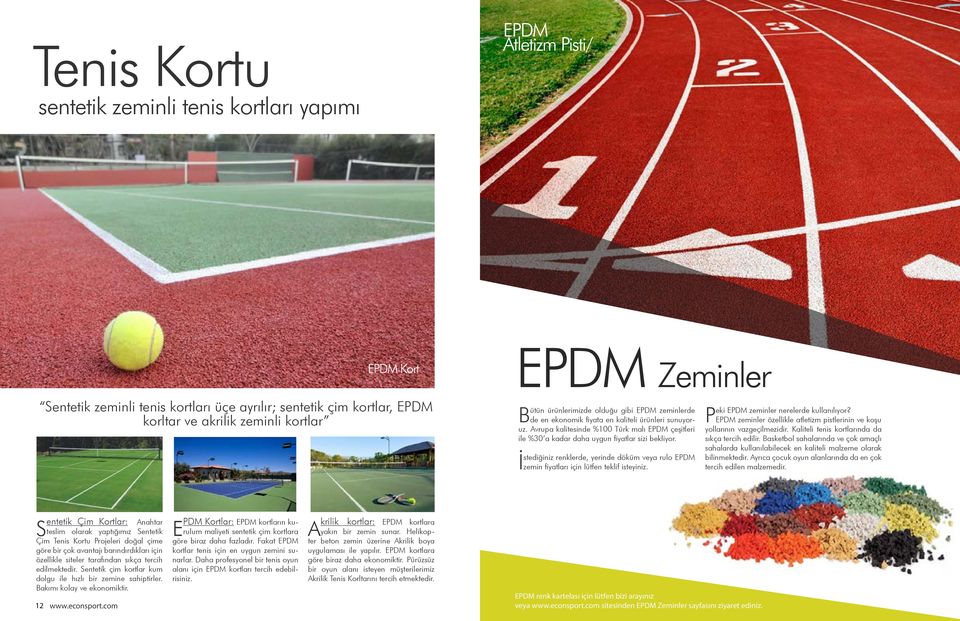 Avrupa kalitesinde %100 Türk malı EPDM çeşitleri ile %30 a kadar daha uygun fiyatlar sizi bekliyor. İstediğiniz renklerde, yerinde döküm veya rulo EPDM zemin fiyatları için lütfen teklif isteyiniz.
