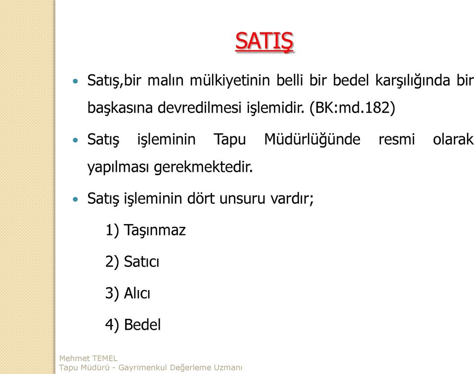 182) Satış işleminin Tapu Müdürlüğünde resmi olarak yapılması