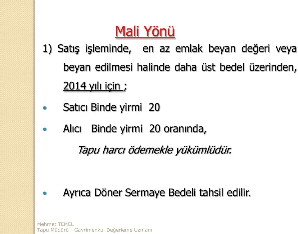 ; Satıcı Binde yirmi 20 Alıcı Binde yirmi 20 oranında, Tapu