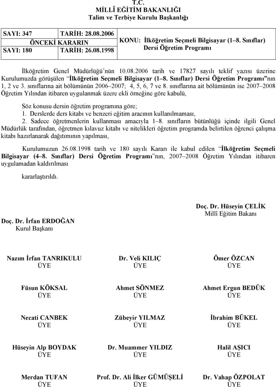 Sınıflar) Dersi Öğretim Programı nın 1, 2 ve 3. sınıflarına ait bölümünün 2006 2007; 4, 5, 6, 7 ve 8.