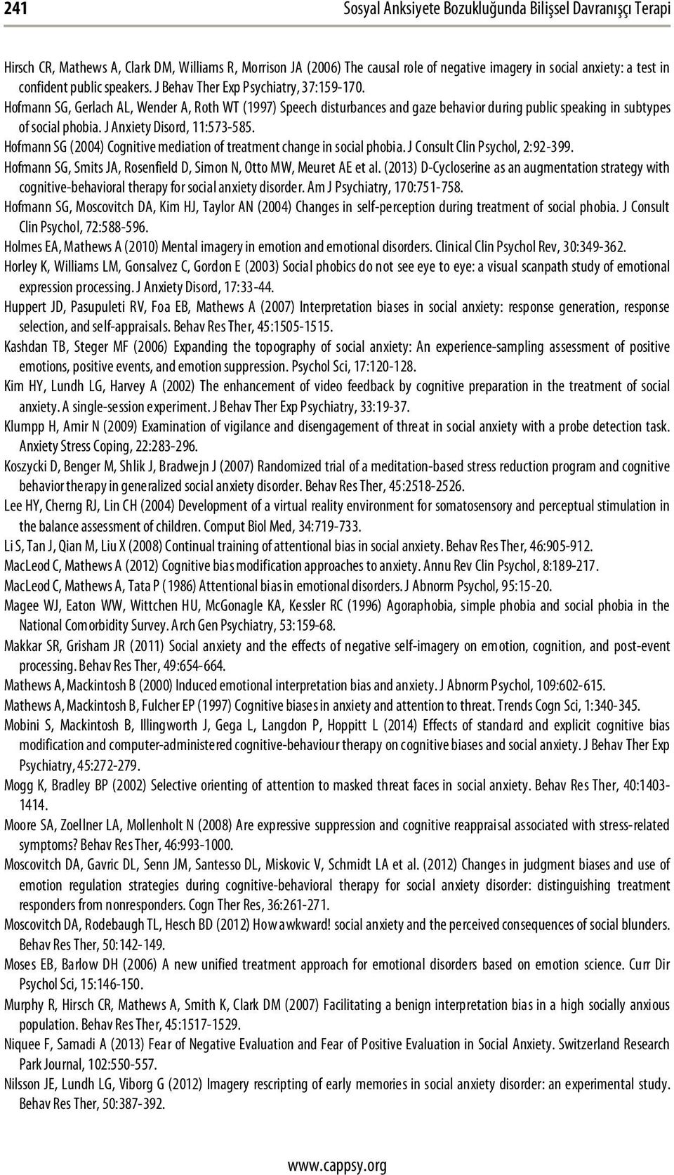 J Anxiety Disord, 11:573-585. Hofmann SG (2004) Cognitive mediation of treatment change in social phobia. J Consult Clin Psychol, 2:92-399.