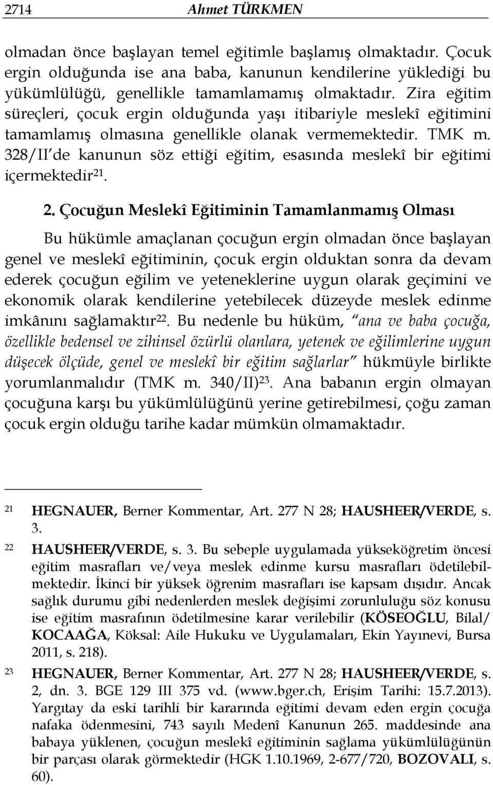 328/II de kanunun söz ettiği eğitim, esasında meslekî bir eğitimi içermektedir 21