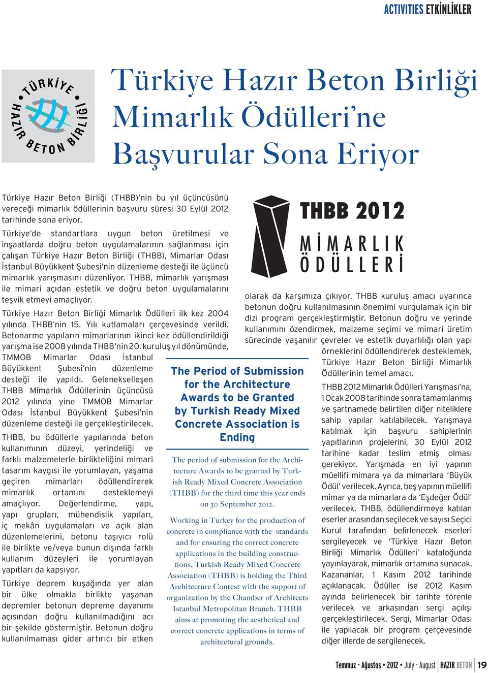 Türkiye de standartlara uygun beton üretilmesi ve inşaatlarda doğru beton uygulamalarının sağlanması için çalışan Türkiye Hazır Beton Birliği (THBB), Mimarlar Odası İstanbul Büyükkent Şubesi nin