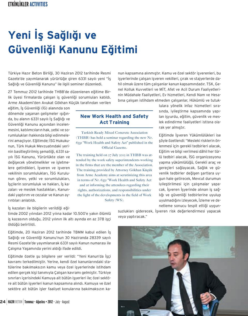 Arme Akademi den Avukat Gökhan Küçük tarafından verilen eğitim, İş Güvenliği (İG) alanında son dönemde yaşanan gelişmeler ışığında, bu alanın 6331 sayılı İş Sağlığı ve Güvenliği Kanunu açısından