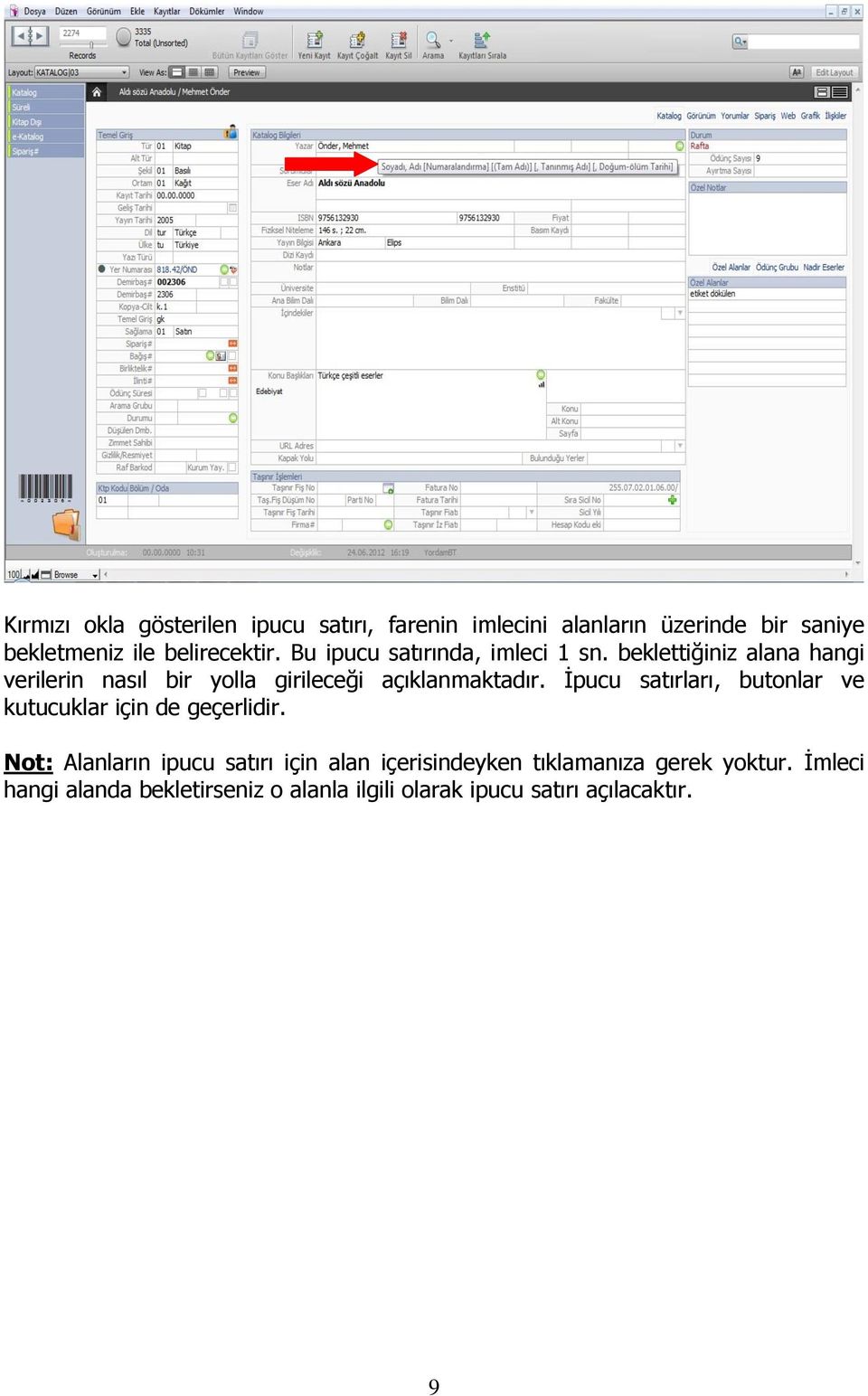 beklettiğiniz alana hangi verilerin nasıl bir yolla girileceği açıklanmaktadır.