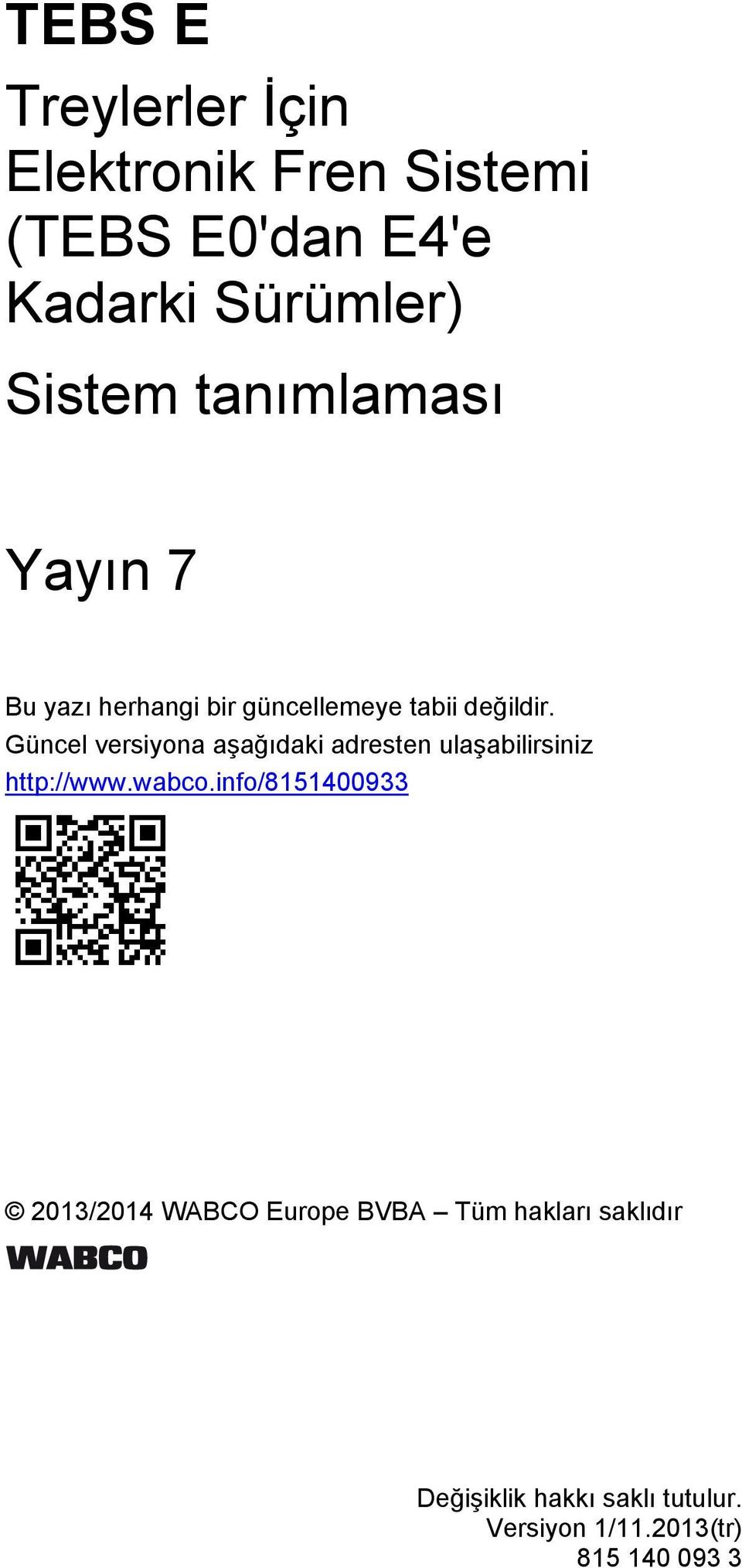 Güncel versiyona aşağıdaki adresten ulaşabilirsiniz http://www.wabco.