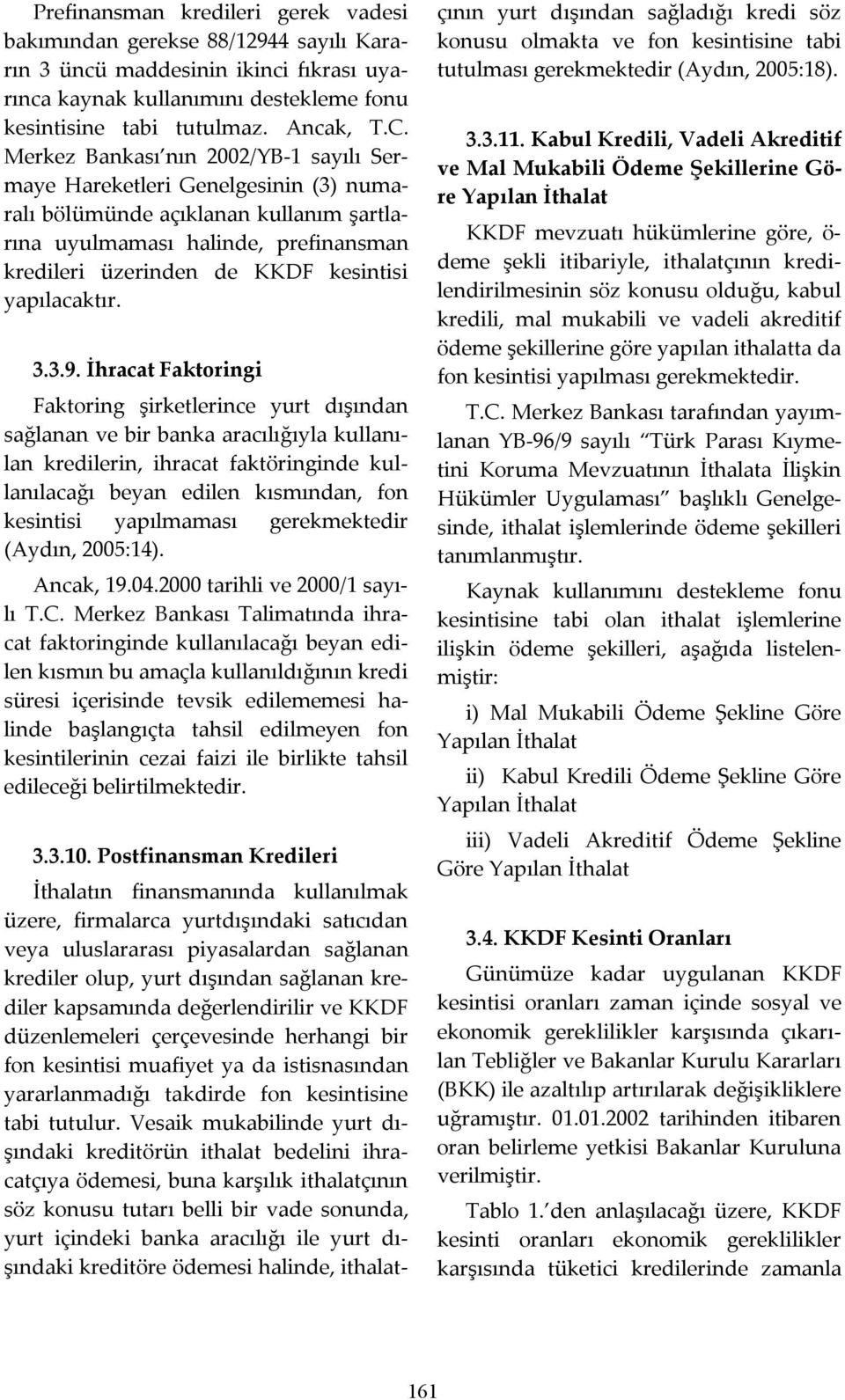 yapılacaktır. 3.3.9.