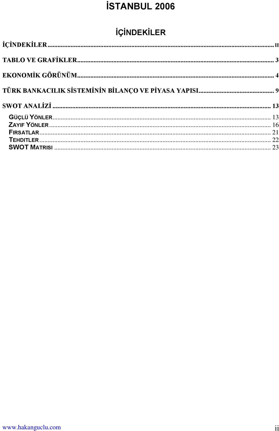 .. 4 TÜRK BANKACILIK SİSTEMİNİN BİLANÇO VE PİYASA YAPISI.