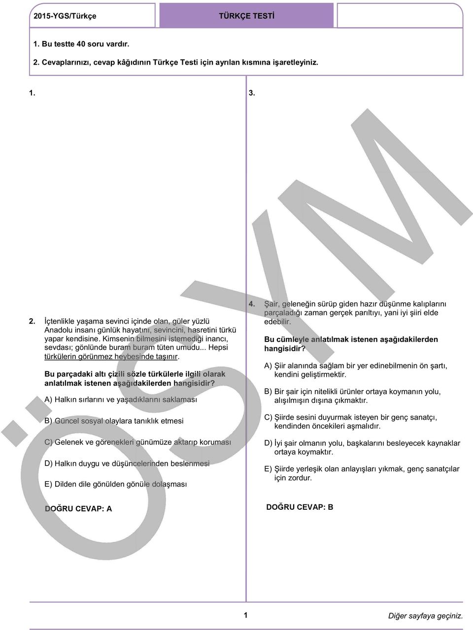 Bu parçadaki altı çizili sözle türkülerle ilgili olarak anlatılmak istenen aşağıdakilerden hangisidir? A) Halkın sırlarını ve yaşadıklarını saklaması 4.