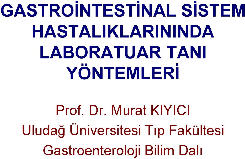 YÖNTEMLERİ Prof. Dr.