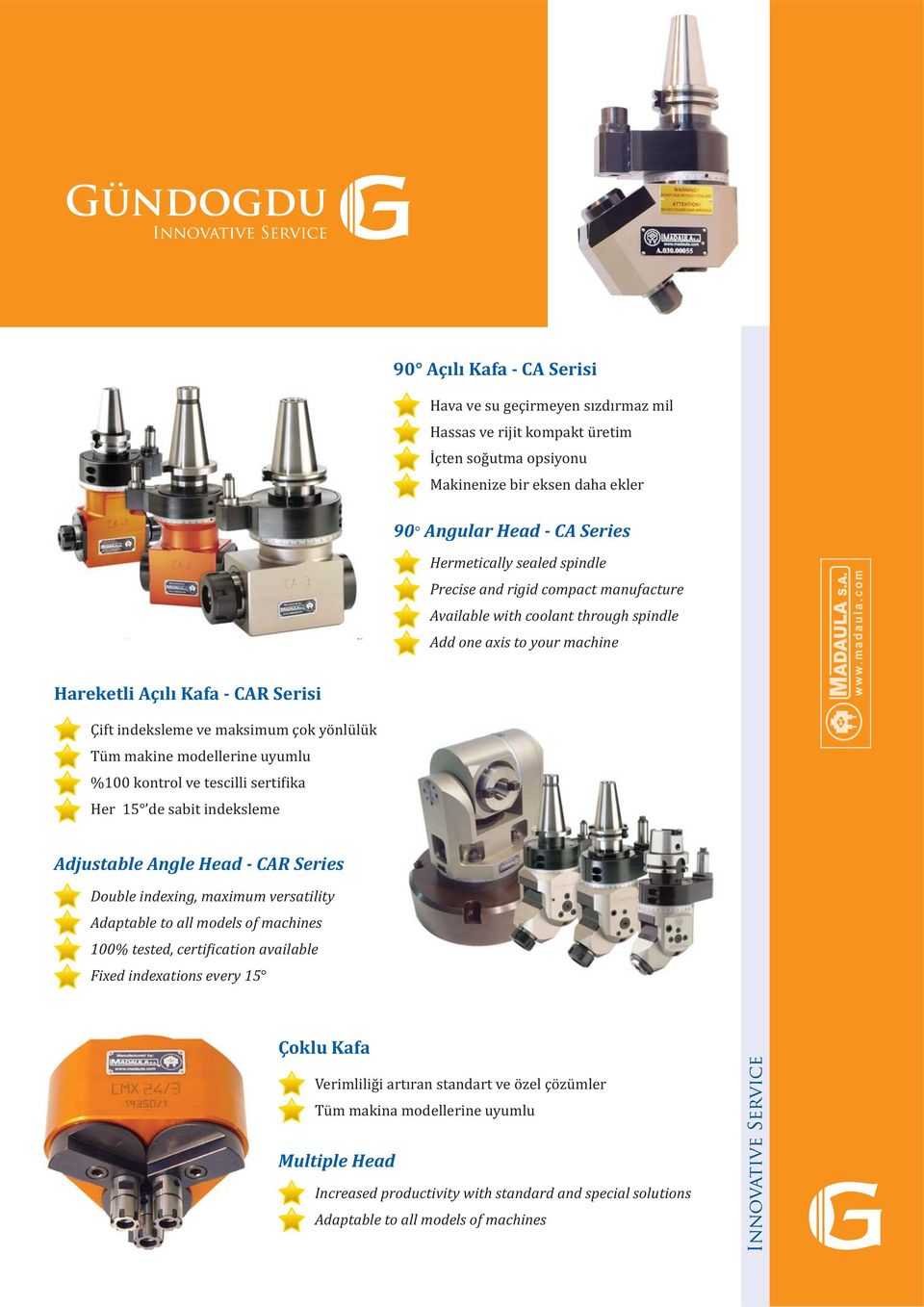 modellerine uyumlu %100 kontrol ve tescilli serti ika Her 15 de sabit indeksleme Adjustable Angle Head - CAR Series Double indexing, maximum versatility Adaptable to all models of machines 100%