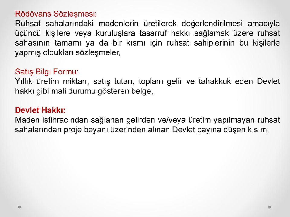 Bilgi Formu: Yıllık üretim miktarı, satış tutarı, toplam gelir ve tahakkuk eden Devlet hakkı gibi mali durumu gösteren belge, Devlet