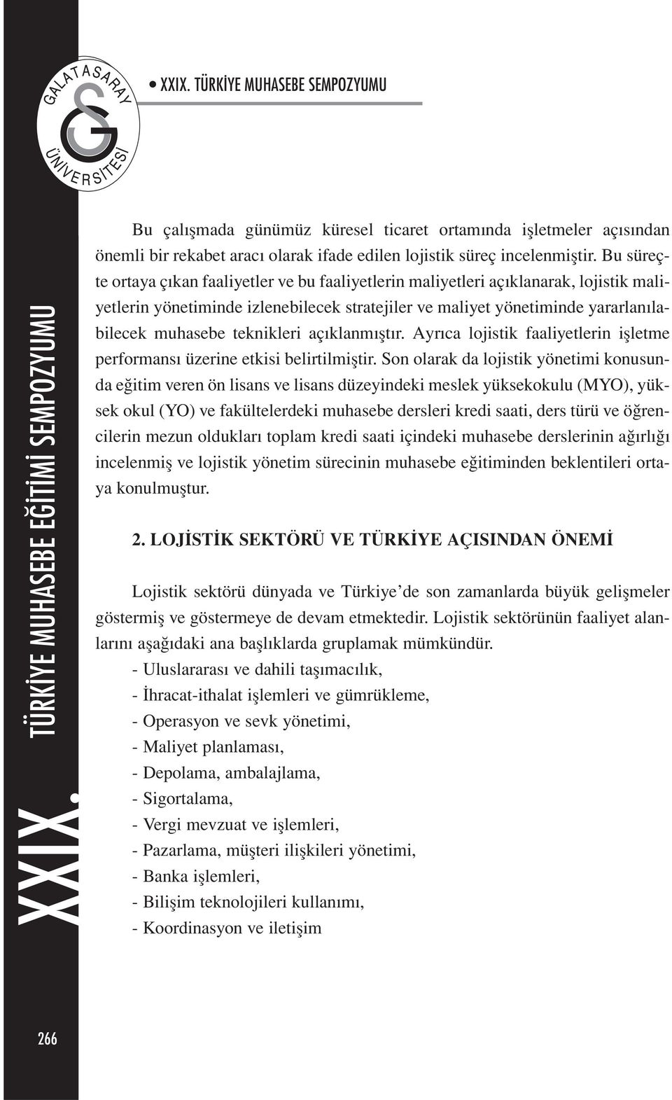 teknikleri açıklanmıştır. Ayrıca lojistik faaliyetlerin işletme performansı üzerine etkisi belirtilmiştir.