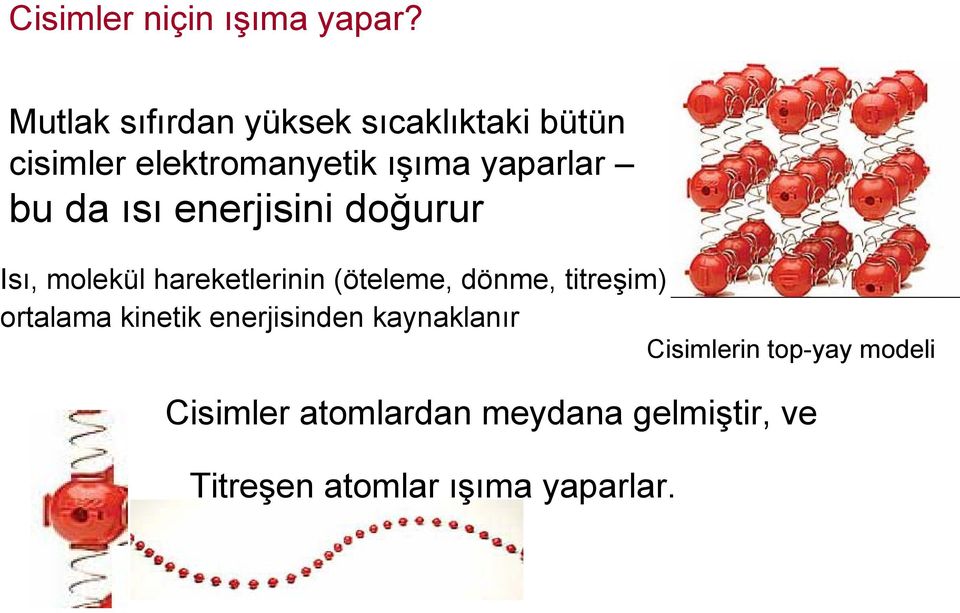 bu da ısı enerjisini doğurur Isı, molekül hareketlerinin (öteleme, dönme, titreşim)