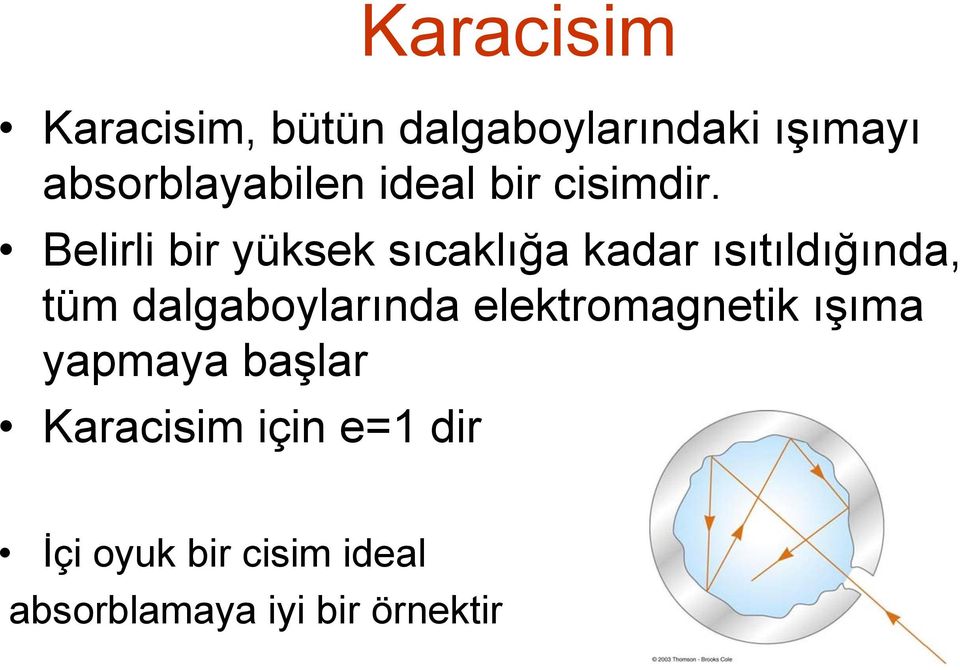 Belirli bir yüksek sıcaklığa kadar ısıtıldığında, tüm