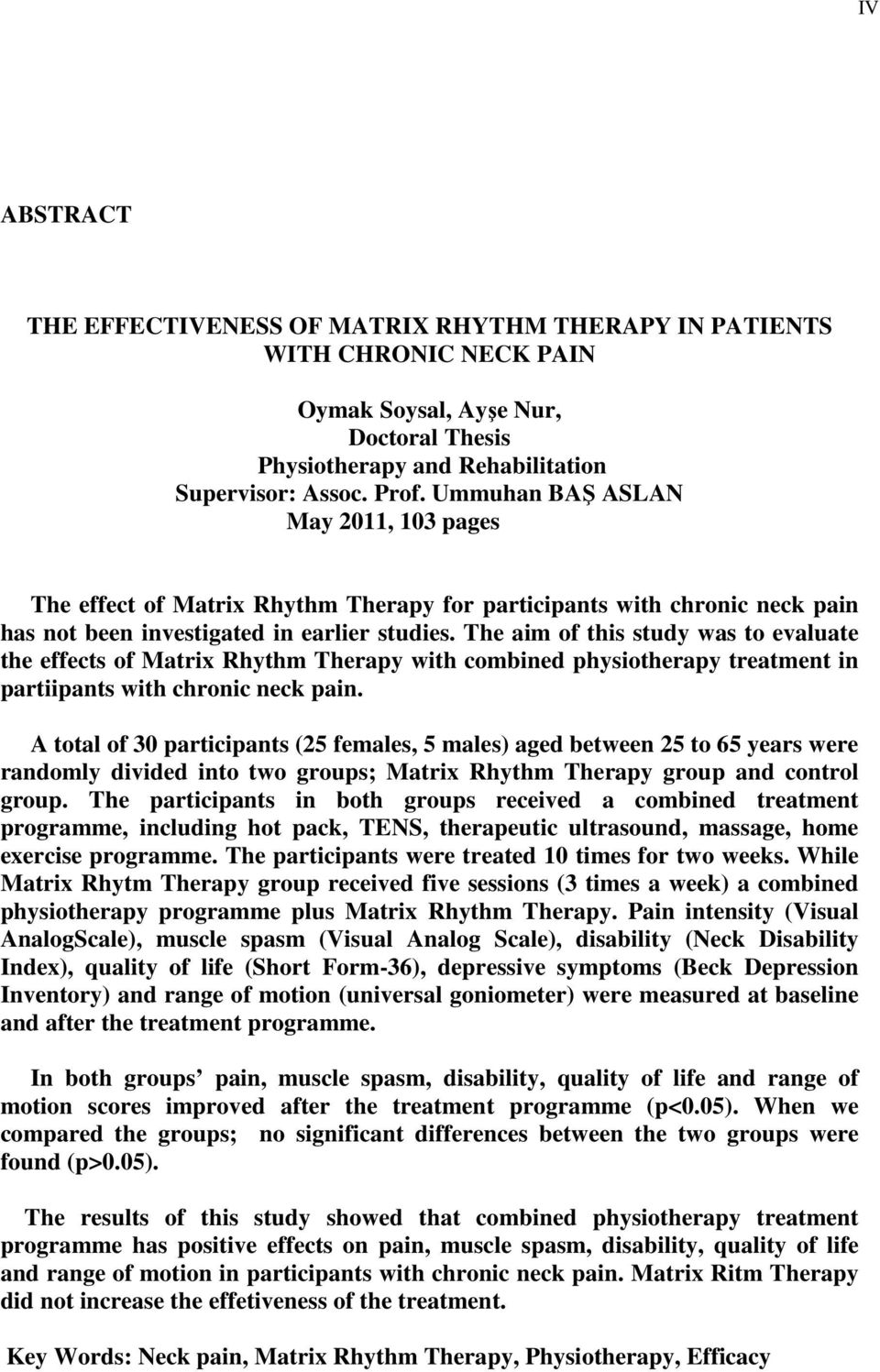 The aim of this study was to evaluate the effects of Matrix Rhythm Therapy with combined physiotherapy treatment in partiipants with chronic neck pain.