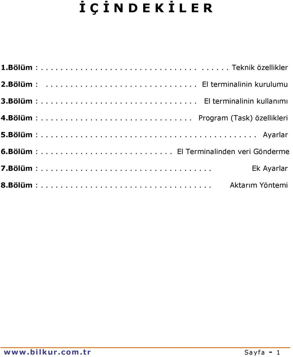 Bölüm :............................................ Ayarlar 6.Bölüm :........................... El Terminalinden veri Gönderme 7.Bölüm :................................... 8.