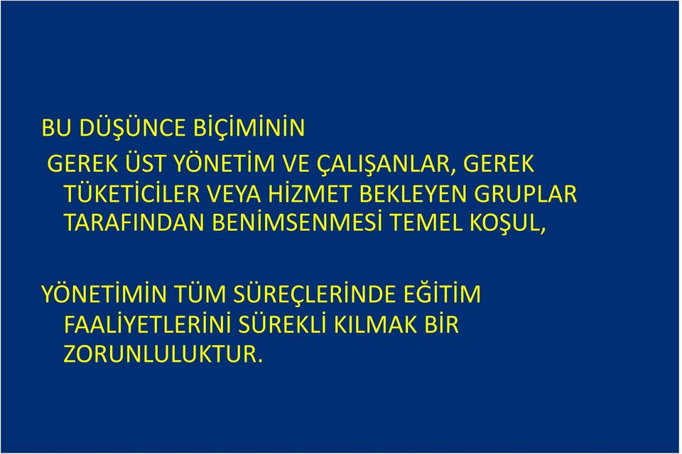 TARAFINDAN BENİMSENMESİ TEMEL KOŞUL, YÖNETİMİN TÜM