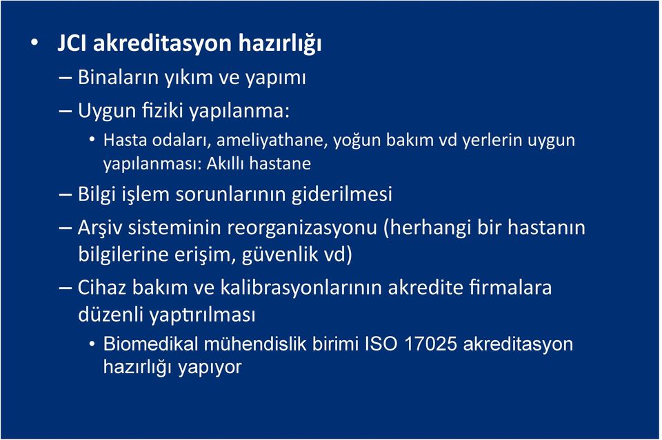 sisteminin reorganizasyonu (herhangi bir hastanın bilgilerine erişim, güvenlik vd) Cihaz bakım ve