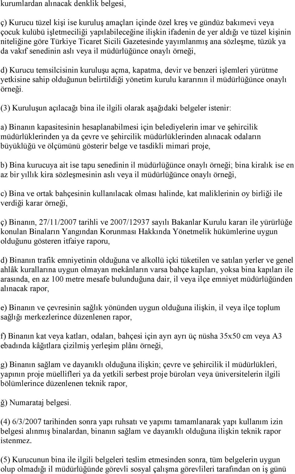 kapatma, devir ve benzeri işlemleri yürütme yetkisine sahip olduğunun belirtildiği yönetim kurulu kararının il müdürlüğünce onaylı örneği.