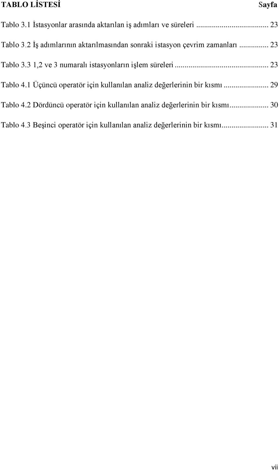 3 1,2 ve 3 numaralı istasyonların işlem süreleri... 23 Tablo 4.