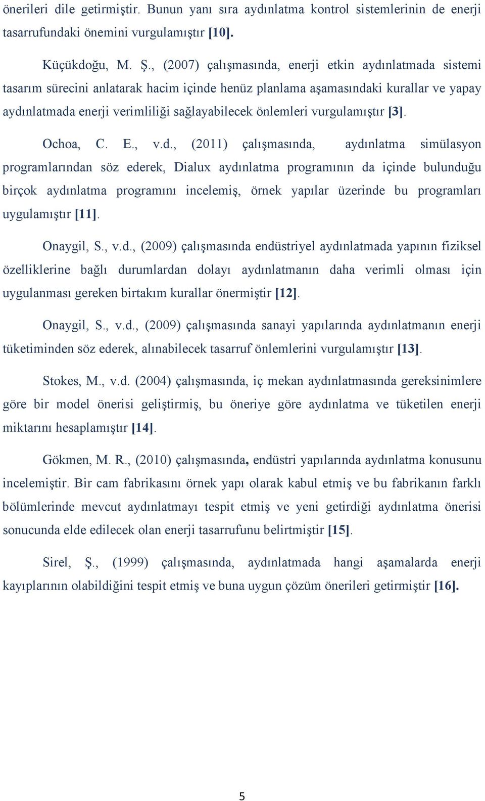 vurgulamıştır [3]. Ochoa, C. E., v.d.