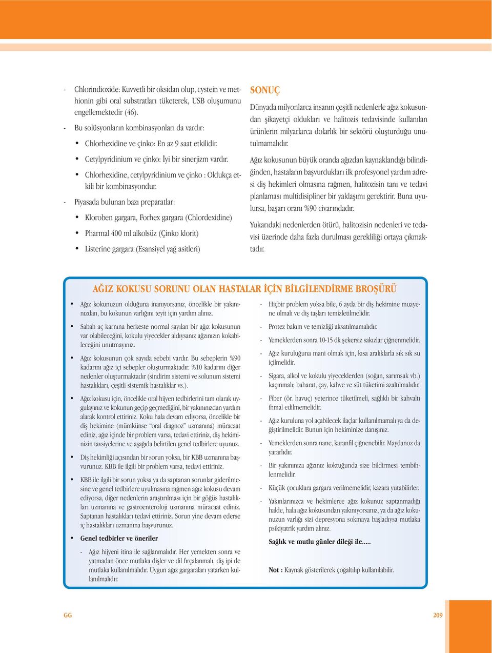 Chlorhexidine, cetylpyridinium ve çinko : Oldukça etkili bir kombinasyondur.