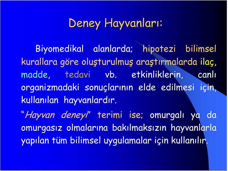 etkinliklerin, canlı organizmadaki sonuçlarının elde edilmesi için, kullanılan