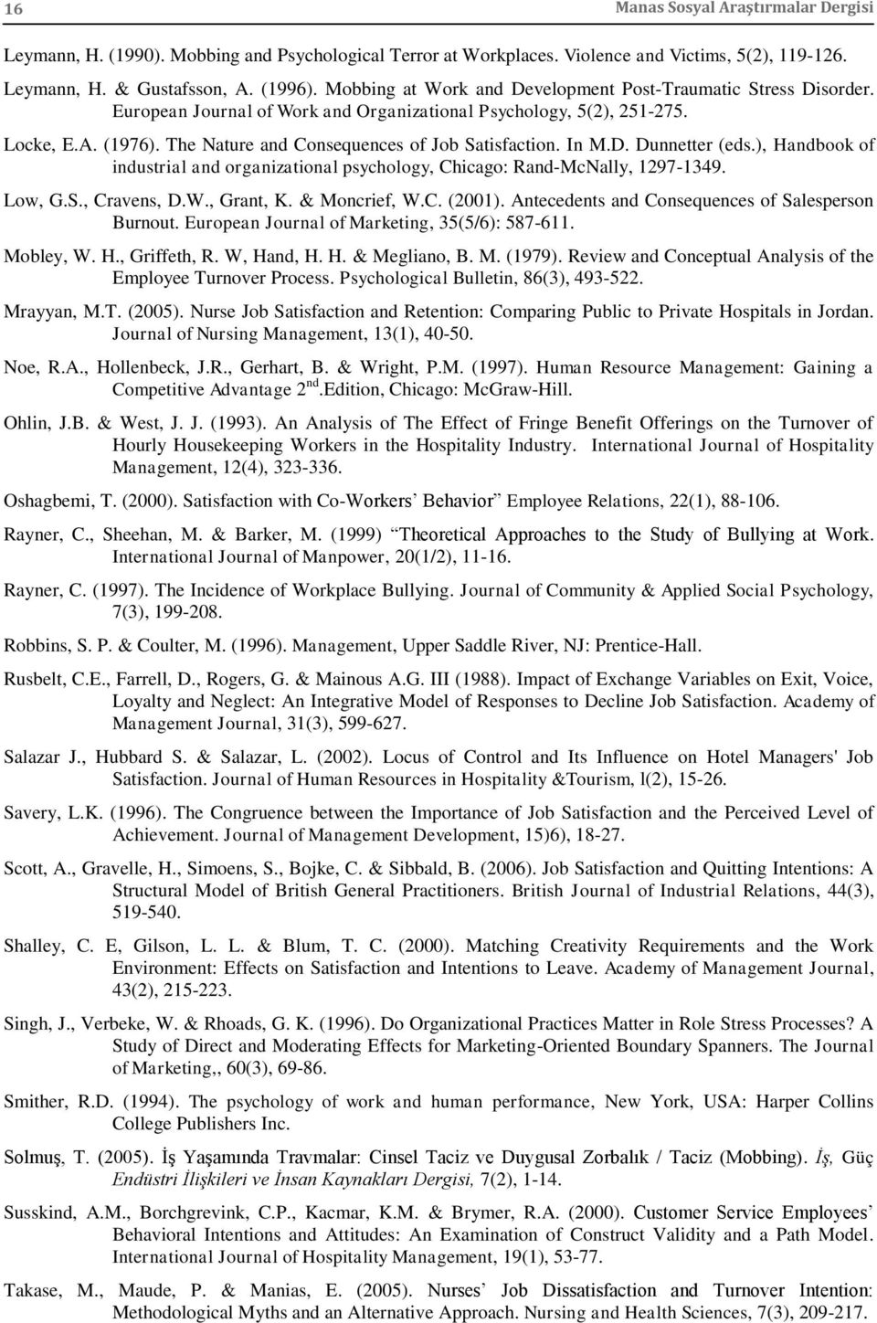 The Nature and Consequences of Job Satisfaction. In M.D. Dunnetter (eds.), Handbook of industrial and organizational psychology, Chicago: Rand-McNally, 1297-1349. Low, G.S., Cravens, D.W., Grant, K.