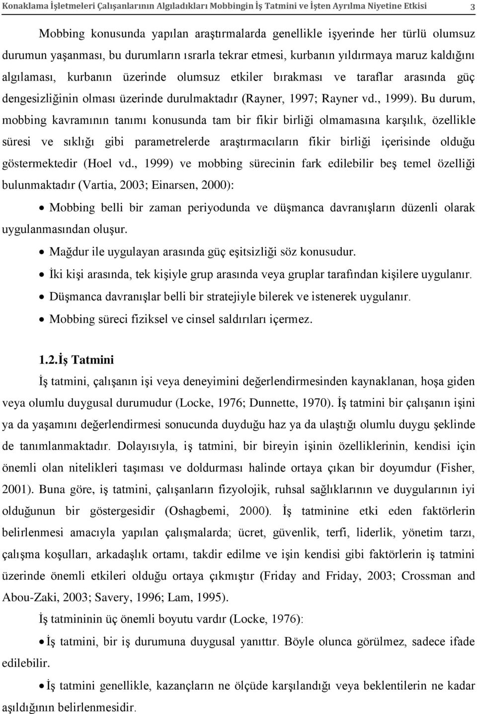 durulmaktadır (Rayner, 1997; Rayner vd., 1999).