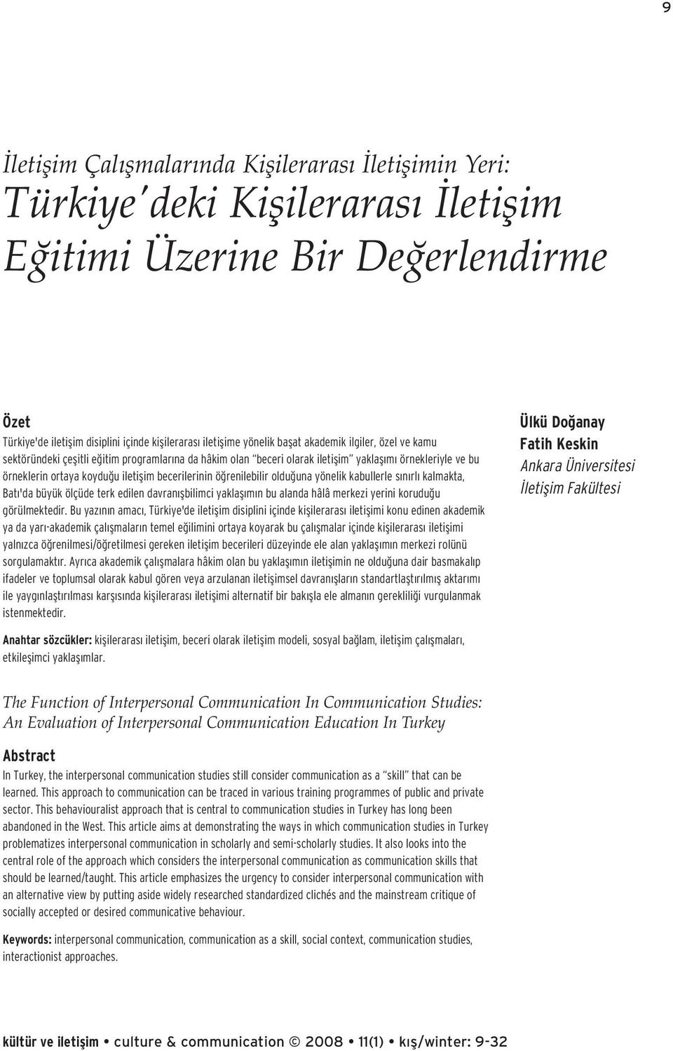 renilebilir oldu una yönelik kabullerle s n rl kalmakta, Bat 'da büyük ölçüde terk edilen davran flbilimci yaklafl m n bu alanda hâlâ merkezi yerini korudu u görülmektedir.