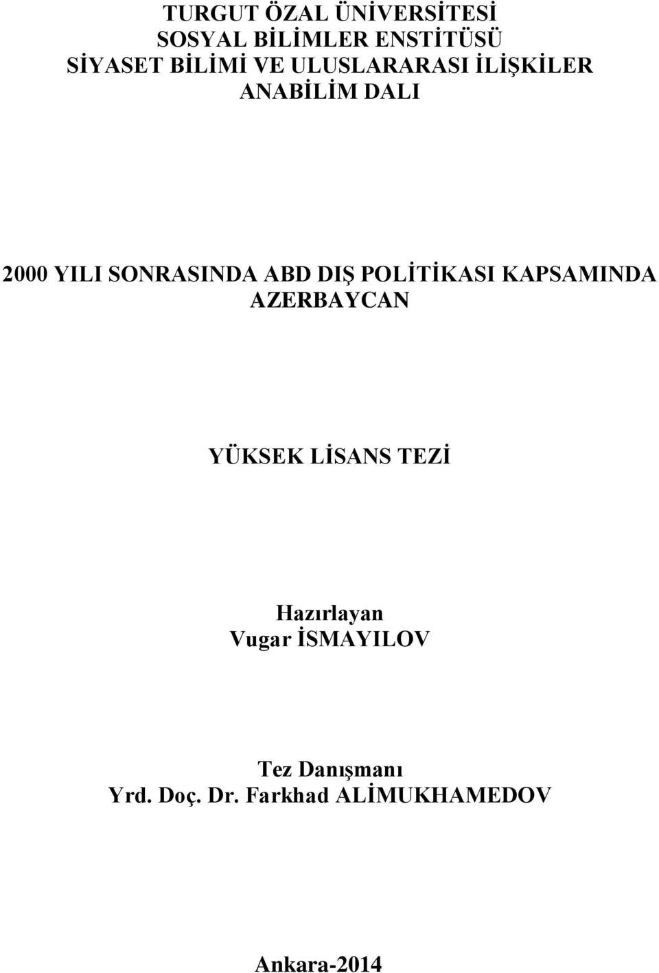 POLİTİKASI KAPSAMINDA AZERBAYCAN YÜKSEK LİSANS TEZİ Hazırlayan Vugar