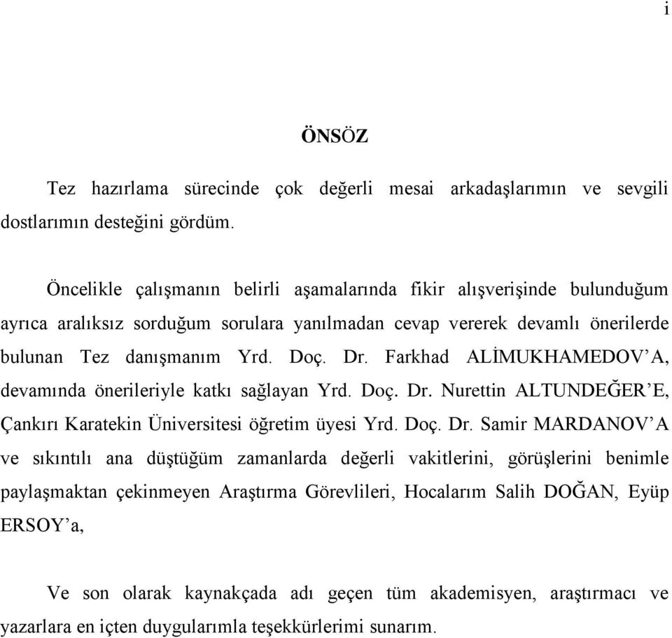 Farkhad ALİMUKHAMEDOV A, devamında önerileriyle katkı sağlayan Yrd. Doç. Dr.