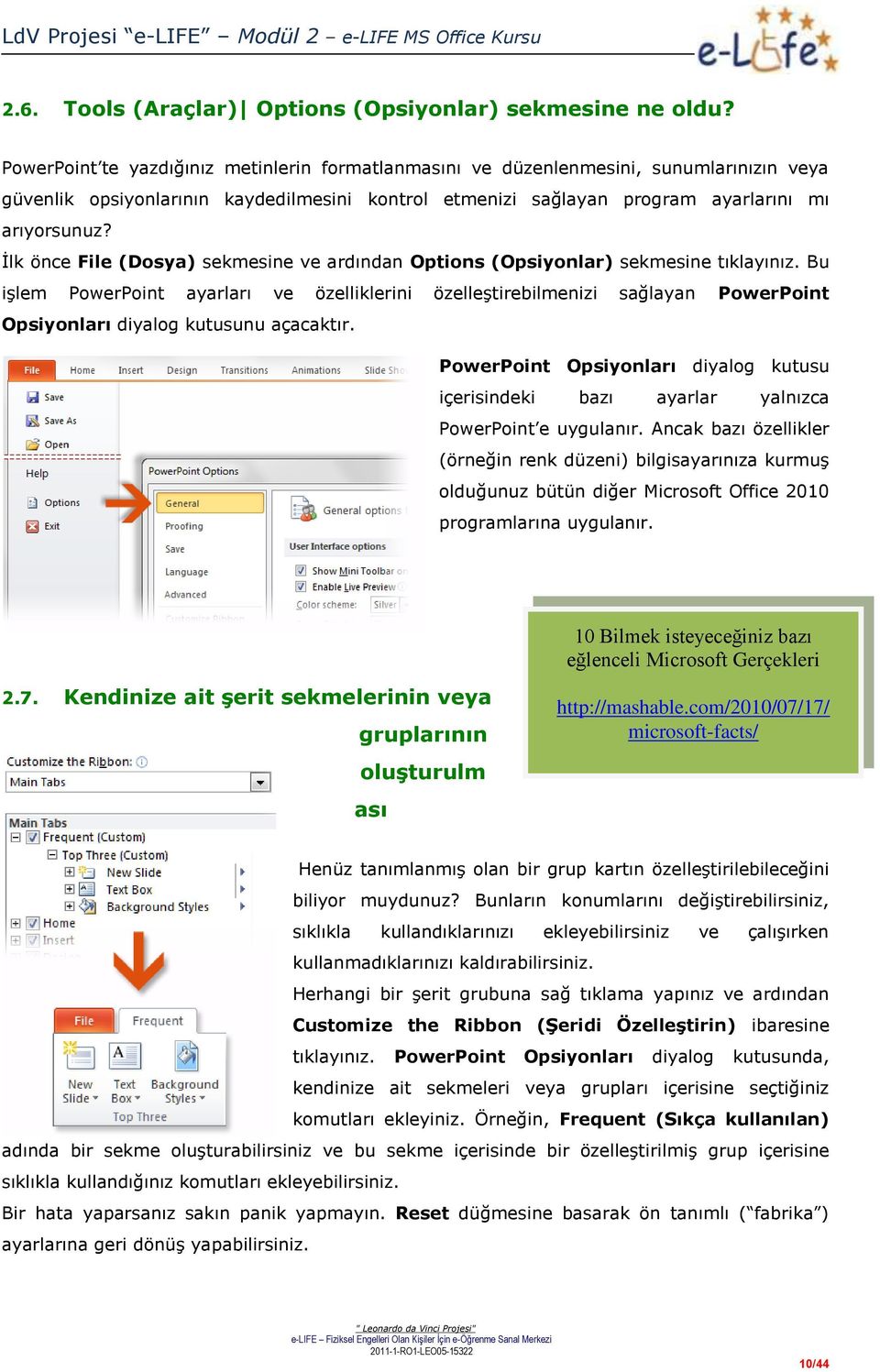 İlk önce File (Dosya) sekmesine ve ardından Options (Opsiyonlar) sekmesine tıklayınız.