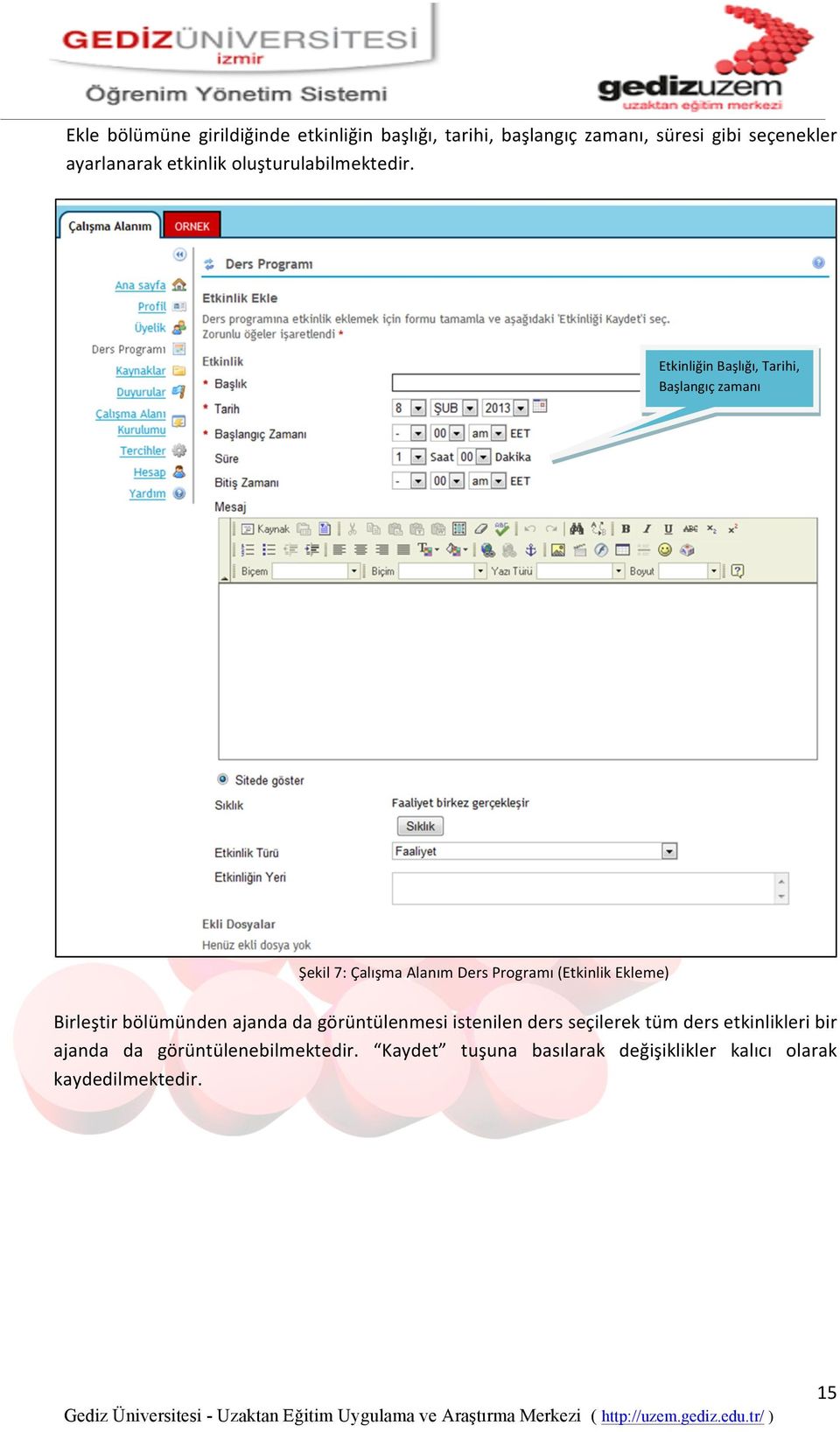 Etkinliğin Başlığı, Tarihi, Başlangıç zamanı Şekil 7: Çalışma Alanım Ders Programı (Etkinlik Ekleme) Birleştir