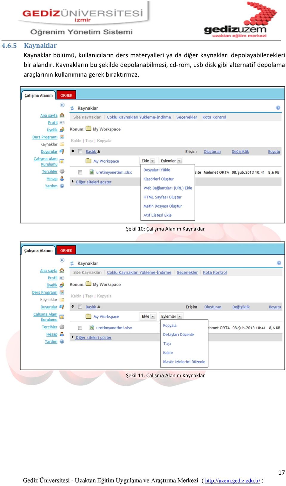 Kaynakların bu şekilde depolanabilmesi, cd- rom, usb disk gibi alternatif