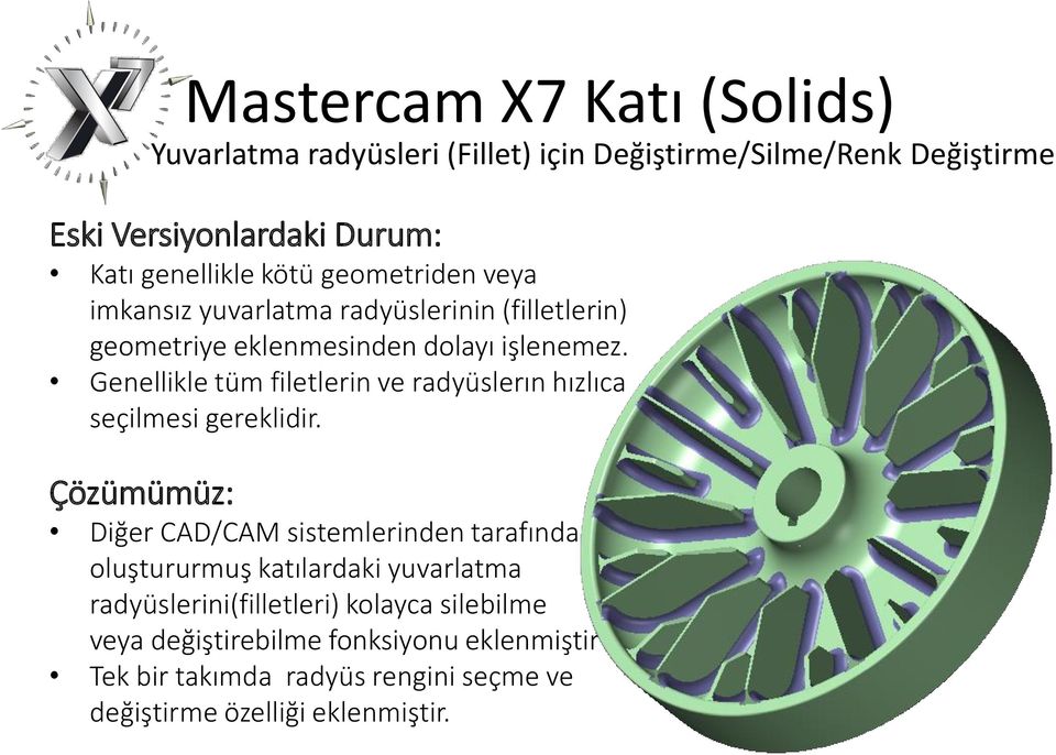 Genellikle tüm filetlerin ve radyüslerın hızlıca seçilmesi gereklidir.