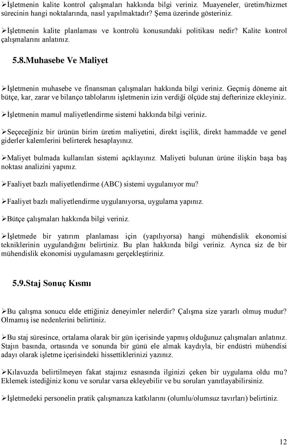 Muhasebe Ve Maliyet İşletmenin muhasebe ve finansman çalışmaları hakkında bilgi veriniz.