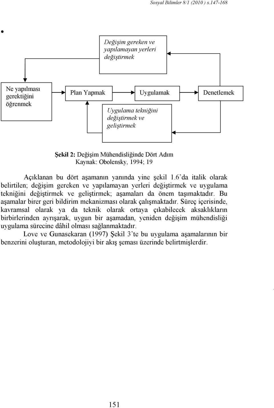 Mühendisliğinde Dört Adım Kaynak: Obolensky, 1994; 19 Açıklanan bu dört aşamanın yanında yine şekil 1.