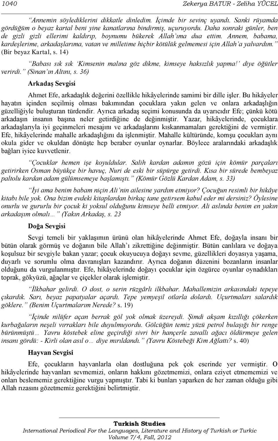 Annem, babama, kardeşlerime, arkadaşlarıma, vatan ve milletime hiçbir kötülük gelmemesi için Allah a yalvardım. (Bir beyaz Kartal, s.