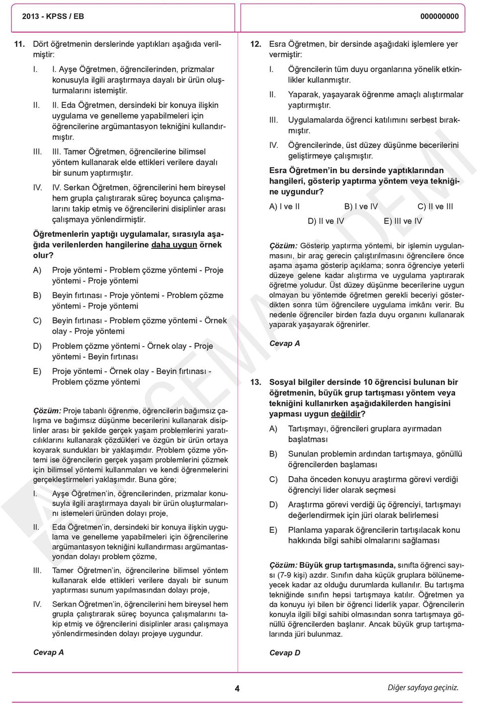 Tamer Öğretmen, öğrencilerine bilimsel yöntem kullanarak elde ettikleri verilere dayalı bir sunum yaptırmıştır. IV.