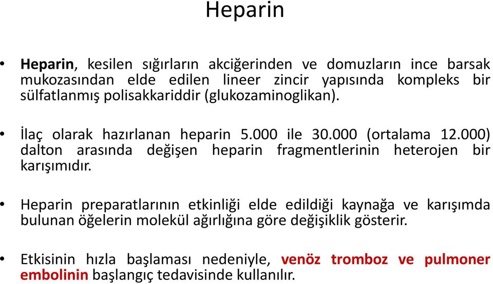 000) dalton arasında değişen heparin fragmentlerinin heterojen bir karışımıdır.