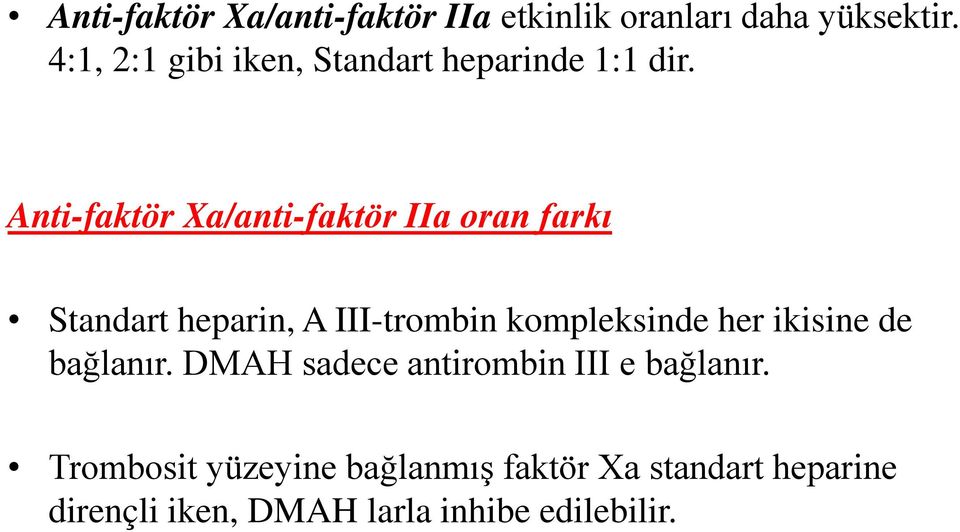 Anti-faktör Xa/anti-faktör IIa oran farkı Standart heparin, A III-trombin kompleksinde her