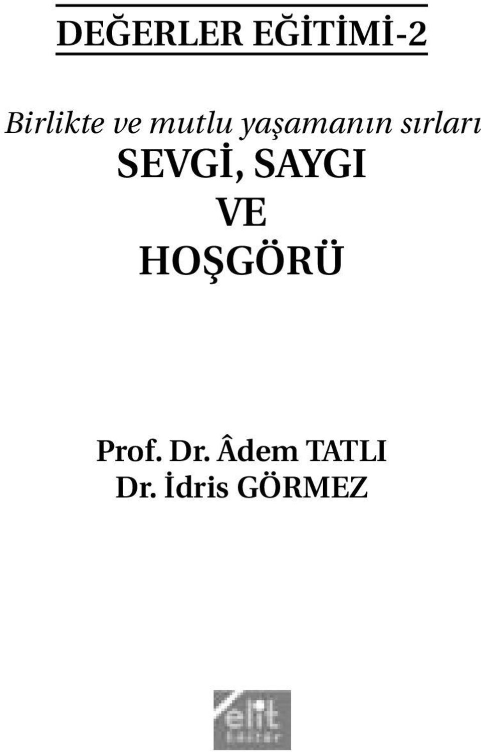 SEVGİ, SAYGI VE HOŞGÖRÜ Prof.