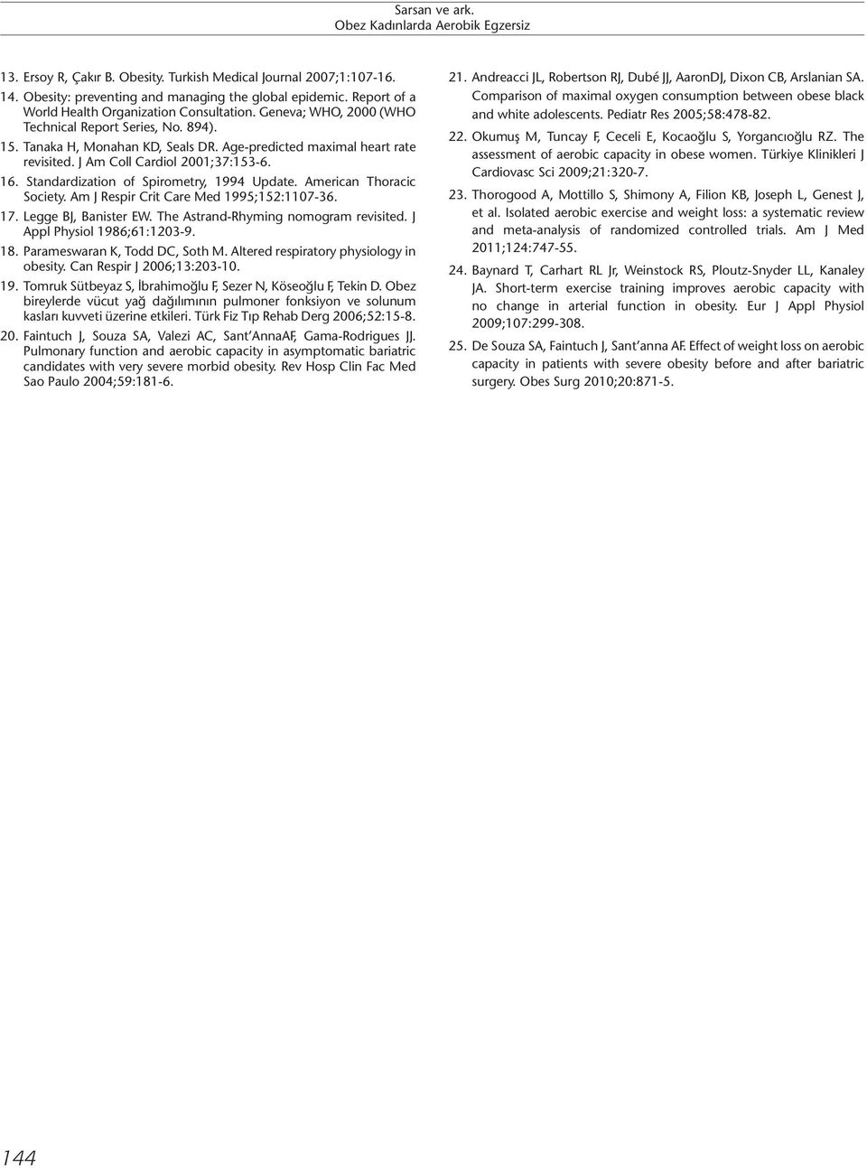 Standardization of Spirometry, 1994 Update. American Thoracic Society. Am J Respir Crit Care Med 1995;152:1107-36. 17. Legge BJ, Banister EW. The Astrand-Rhyming nomogram revisited.