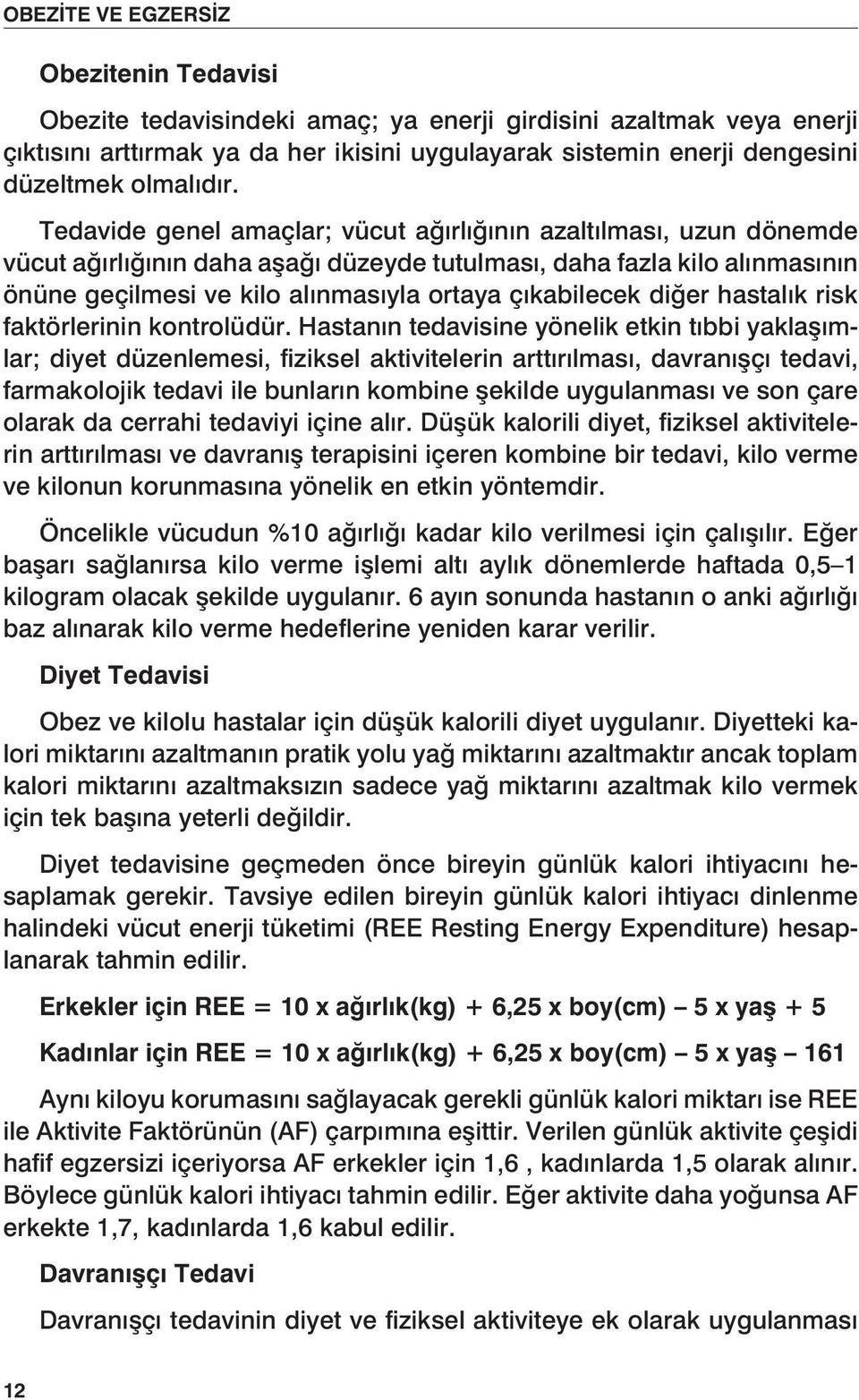 diğer hastalık risk faktörlerinin kontrolüdür.