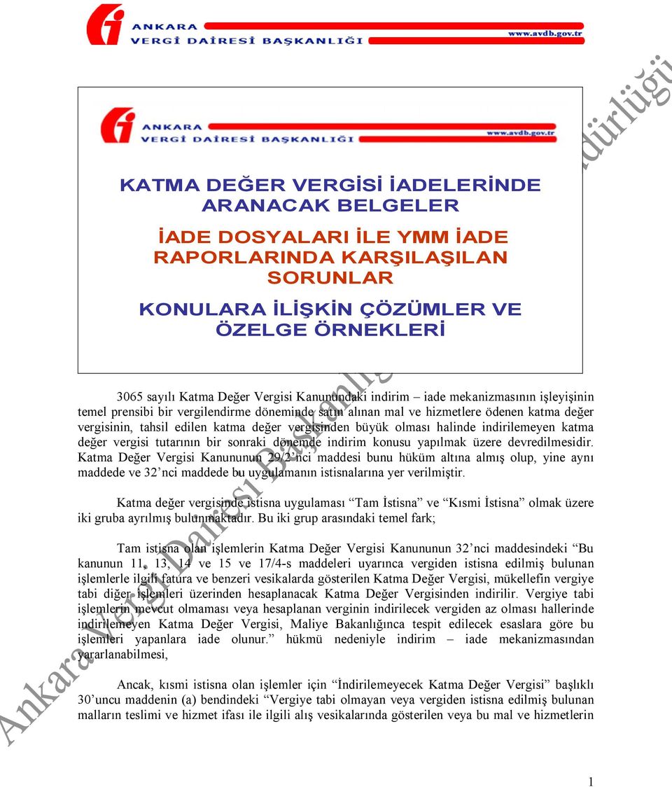 büyük olması halinde indirilemeyen katma değer vergisi tutarının bir sonraki dönemde indirim konusu yapılmak üzere devredilmesidir.