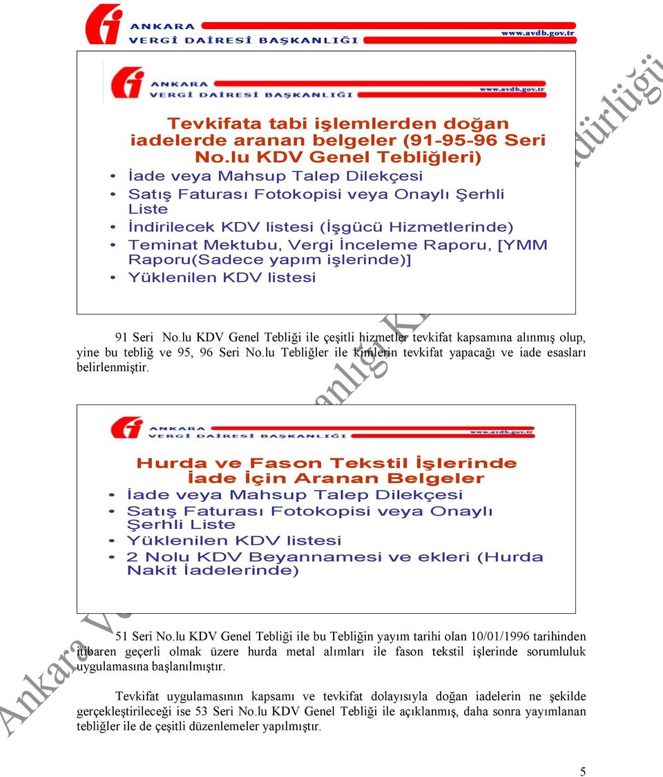 [YMM Raporu(Sadece yapım işlerinde)] Yüklenilen KDV listesi 91 Seri No.lu KDV Genel Tebliği ile çeşitli hizmetler tevkifat kapsamına alınmış olup, yine bu tebliğ ve 95, 96 Seri No.