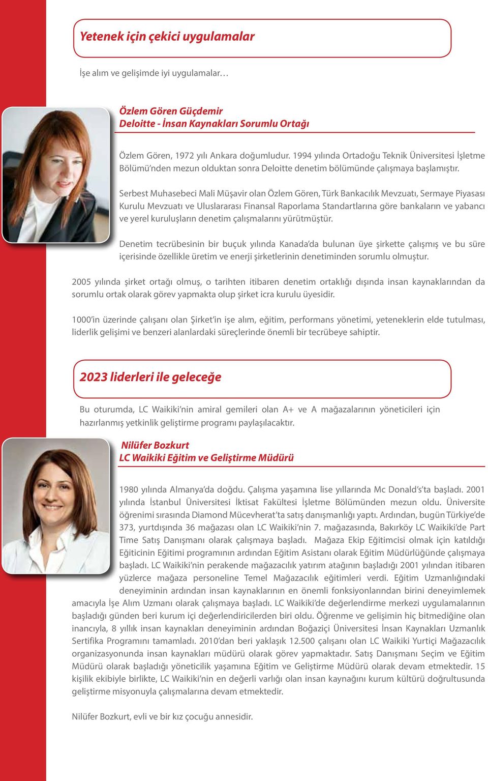 Serbest Muhasebeci Mali Müşavir olan Özlem Gören, Türk Bankacılık Mevzuatı, Sermaye Piyasası Kurulu Mevzuatı ve Uluslararası Finansal Raporlama Standartlarına göre bankaların ve yabancı ve yerel