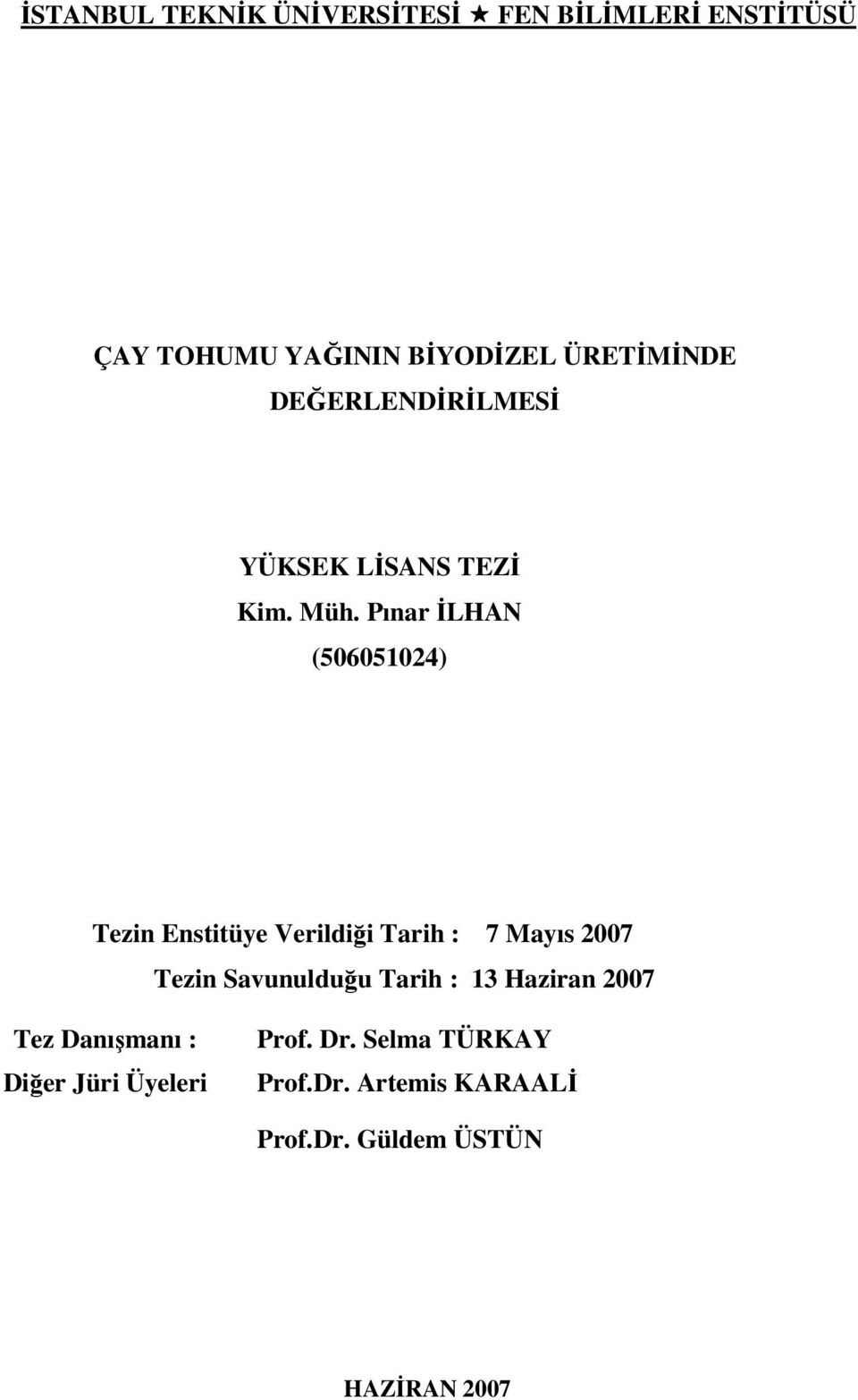 Pınar İLHAN (506051024) Tezin Enstitüye Verildiği Tarih : 7 Mayıs 2007 Tezin Savunulduğu